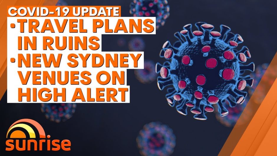 COVID-19 Update: Christmas travel plans in ruins; new Sydney venues on high alert | 7NEWS
