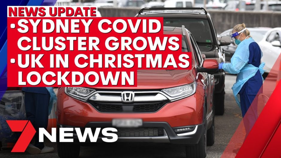 7NEWS Update – December 21: Sydney COVID-19 cluster grows; UK in Christmas lockdown | 7NEWS