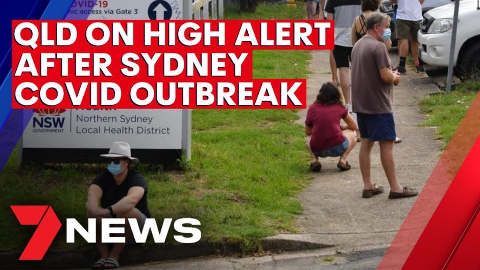 Queensland on high alert after NSW COVID outbreak | 7NEWS