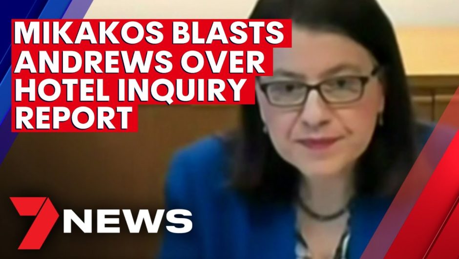 Jenny Mikakos blasts Premier Daniel Andrews over Hotel Inquiry Report | 7NEWS