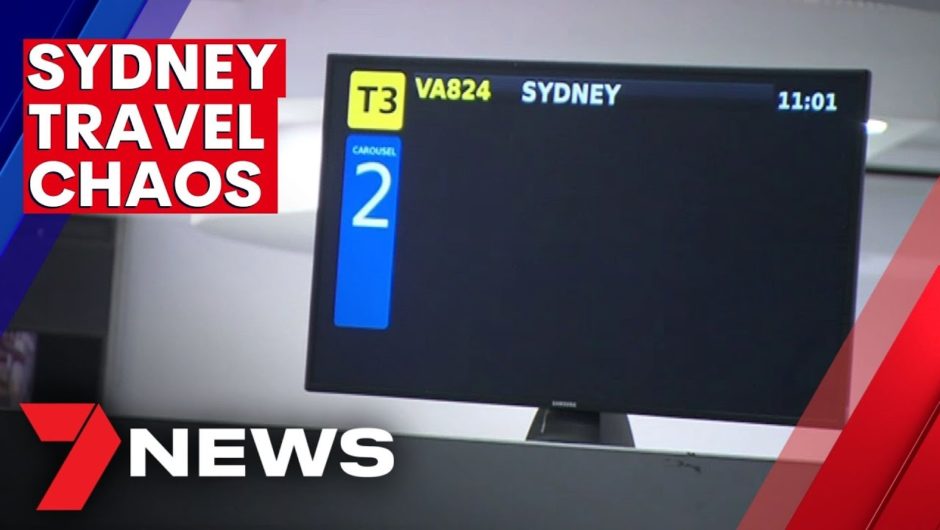 Sydney travel chaos | 7NEWS
