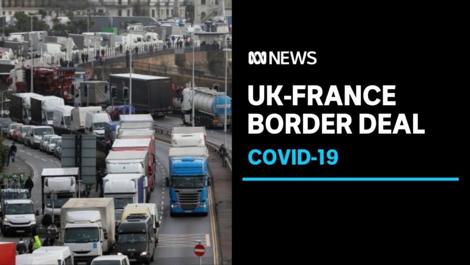 France and the UK reach COVID-19 travel deal after chaos at hard border | ABC News