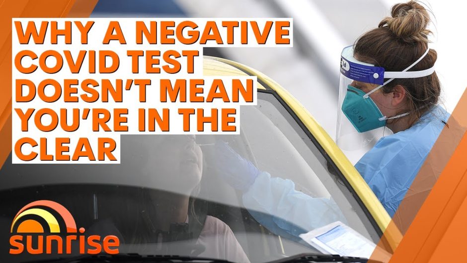 COVID-19: Why a negative test doesn't mean you're in the clear | 7NEWS