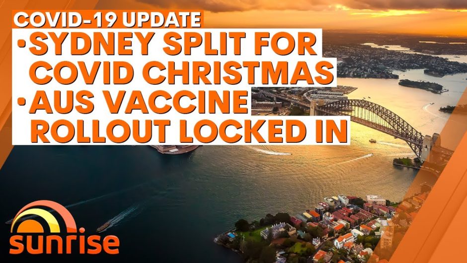 COVID-19 Update: Sydney split for COVID Christmas; Australia's vaccine rollout locked in  | 7NEWS