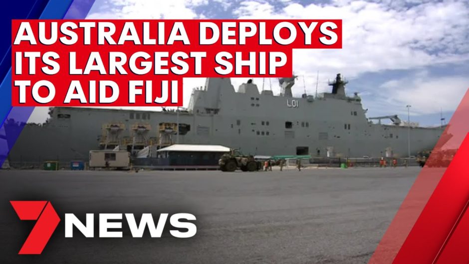Australia deploying its largest ship to aid Fiji | 7NEWS
