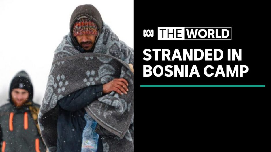 Hundreds of migrants stranded and freezing in a Bosnian camp as heavy snow falls | The World
