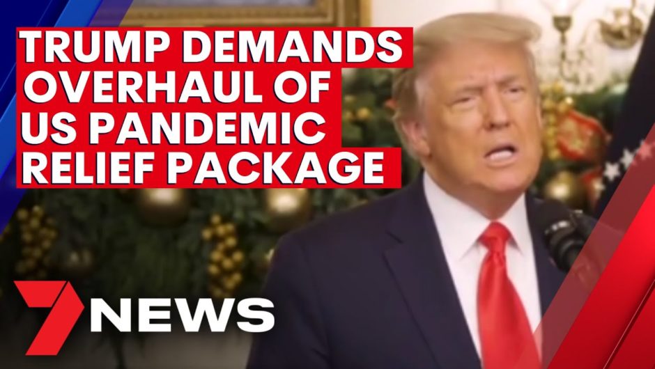Donald Trump demands pandemic relief package overhaul | 7NEWS
