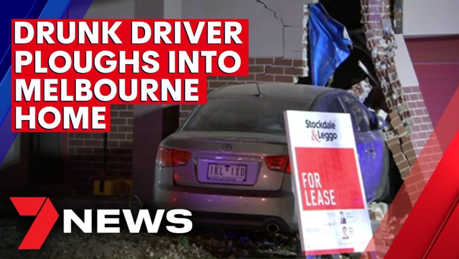 Drunk driver ploughs into Melbourne home | 7NEWS