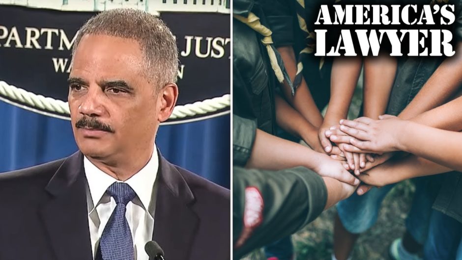 Former AG Eric Holder FAILED The Justice Department & Boy Scouts Plagued By Pedophiles