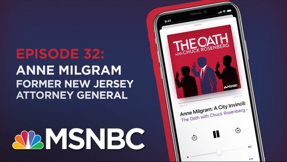 Chuck Rosenberg Podcast With Anne Milgram | The Oath – Ep 32 | MSNBC