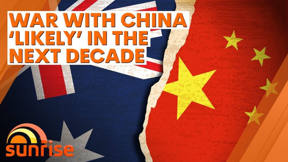War with China 'likely' in the next decade | 7NEWS