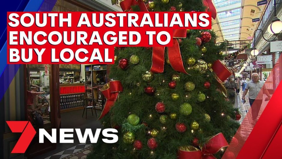 South Australians encouraged to buy local this Christmas | 7NEWS