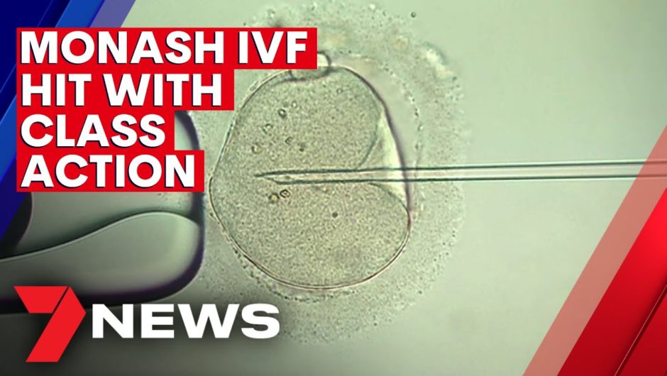 Monash IVF hit with class action | 7NEWS