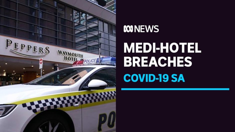 South Australia's medi-hotel breaches revealed, border with Vic. stays open for now | ABC News