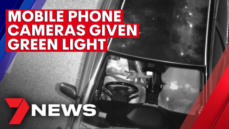 Mobile phone detection cameras given the green light | 7NEWS