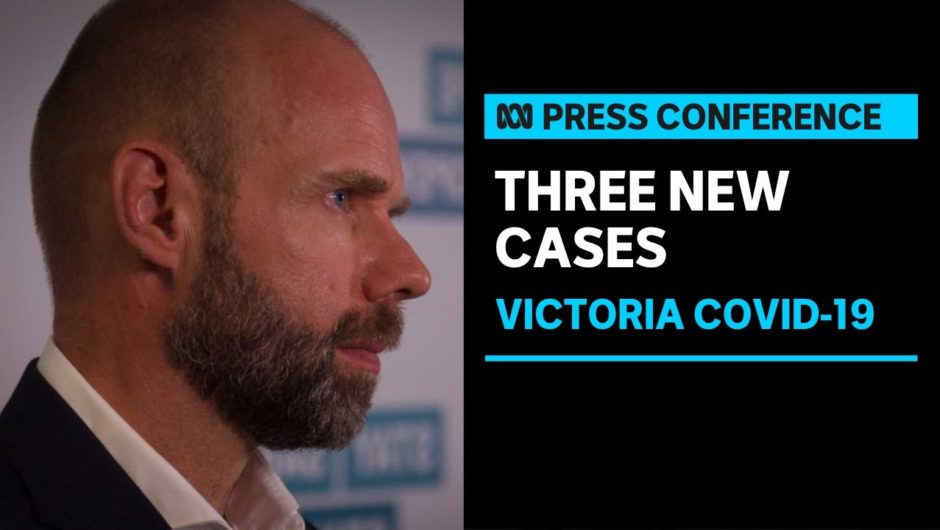 #LIVE: Victoria records three new cases of COVID-19 | ABC News