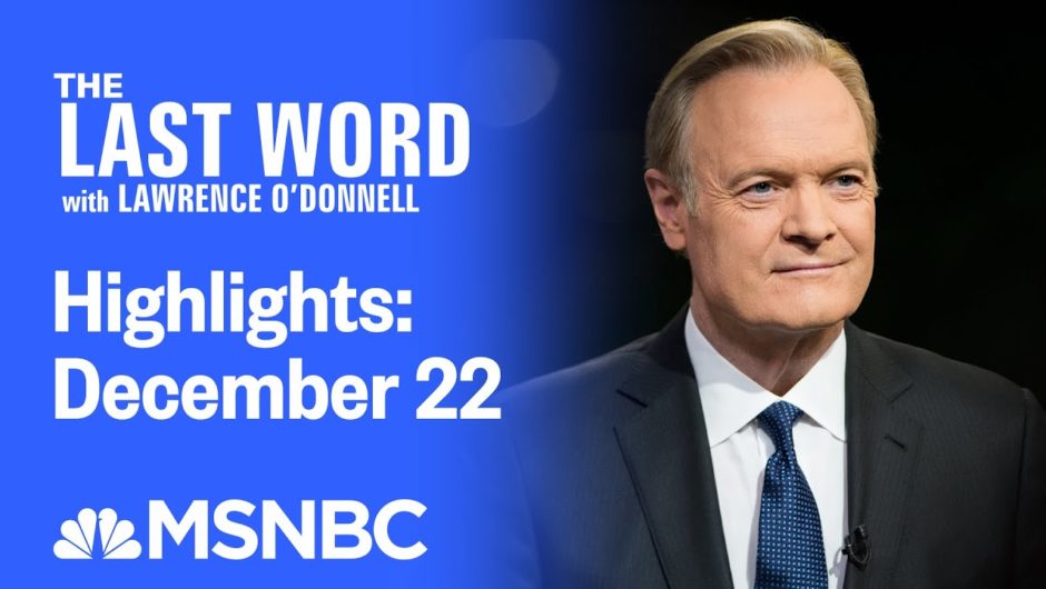Watch The Last Word With Lawrence O’Donnell Highlights: December 22 | MSNBC