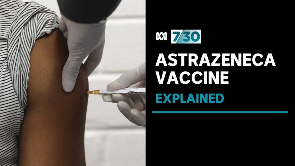 Concerns over AstraZeneca vaccine effectiveness explained by Dr Norman Swan | 7.30