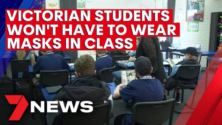 Victorian students won't have to wear masks in classrooms | 7NEWS