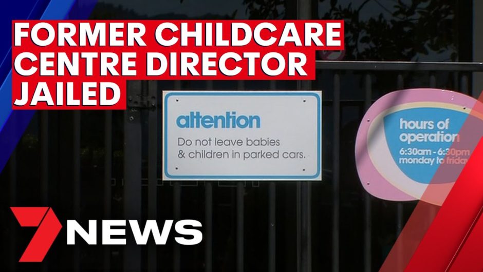 Former childcare centre director jailed over boy’s death | 7NEWS