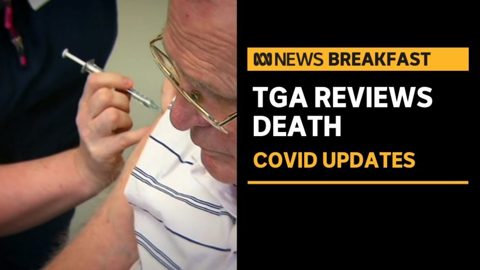 TGA investigates death of a man following COVID vaccination, no link has been confirmed | ABC News