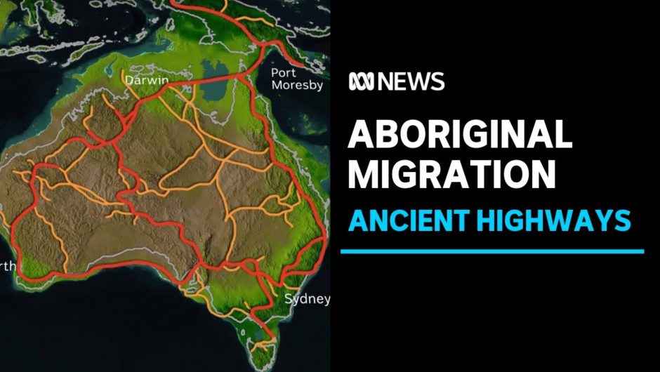 Researchers' theory on "super-highways" used by Aboriginal Australians | ABC News