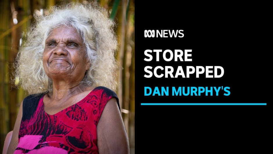 Woolworths cancels plans for Dan Murphy's mega-store near dry Indigenous communities | ABC News