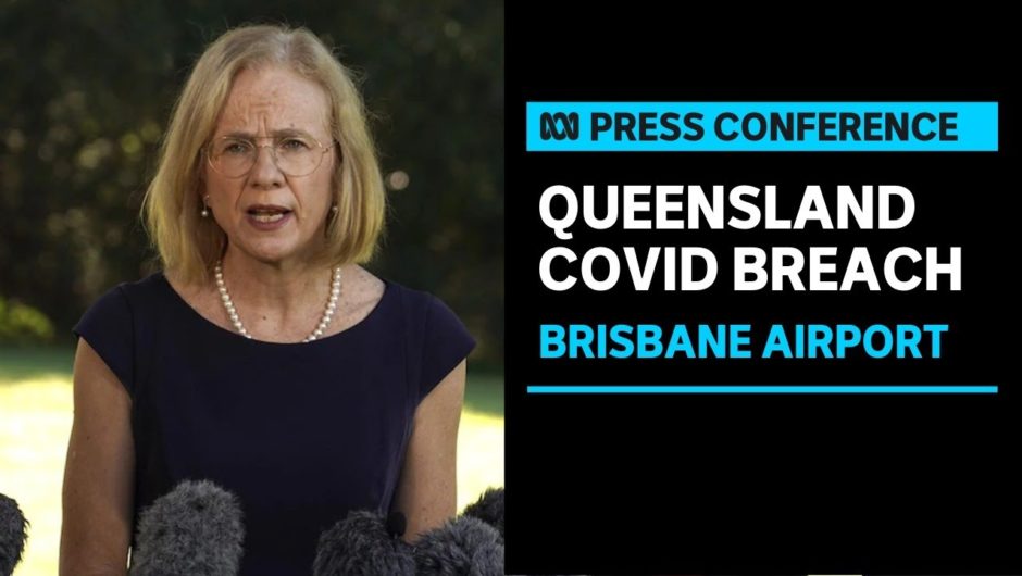 IN FULL: Qld authorities speak following Brisbane International Airport COVID breach | ABC News