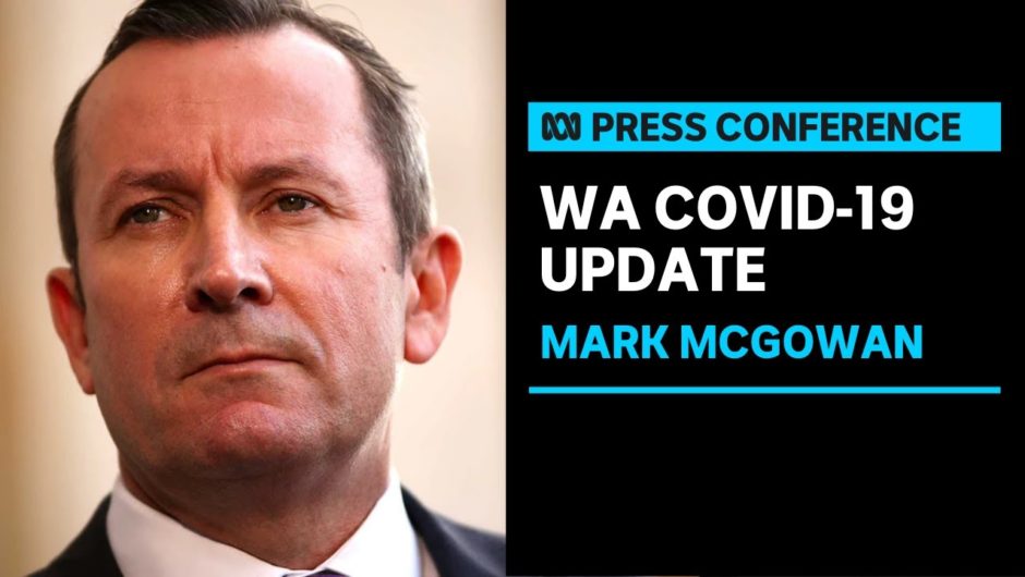 IN FULL: WA Premier Mark McGowan says the state recorded no new local cases of COVID-19 | ABC News