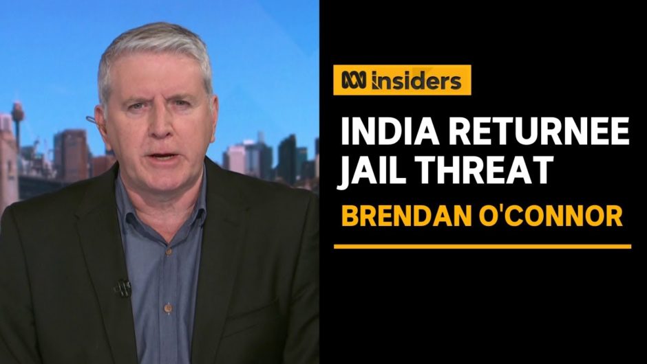 ALP's Brendan O’Connor says threat of jail for India returnees “a political distraction” | ABC News