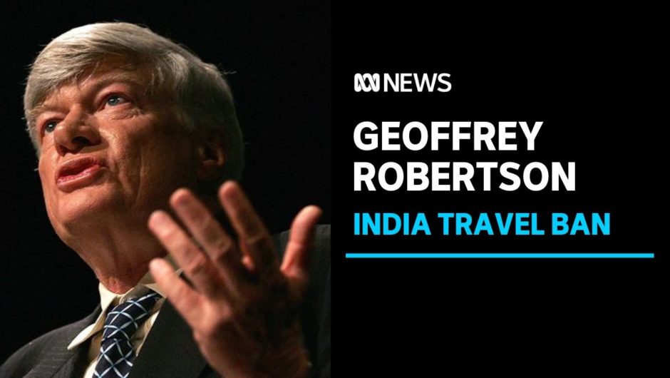 Lawyer Geoffrey Robertson says India travel ban violates essential rights of citizenship | ABC News