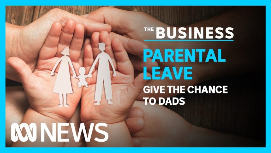 Why paid parental leave would be a game changer | The Business