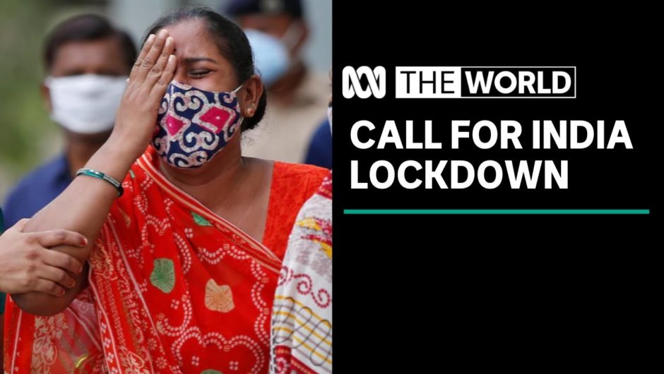 Calls grow for nationwide lockdown in India as new COVID-19 cases & deaths remain high | The World