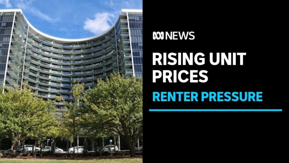 Canberra’s rising unit market puts pressure on renters | ABC News