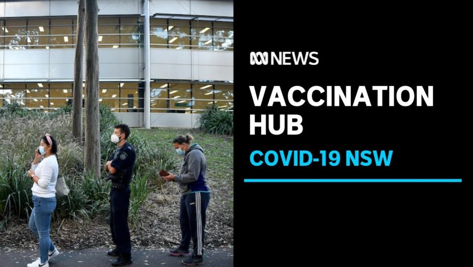 NSW’s first mass COVID-19 vaccination hub opens in Homebush | ABC News