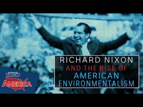 Nixon and the rise of American environmentalism | Planet America