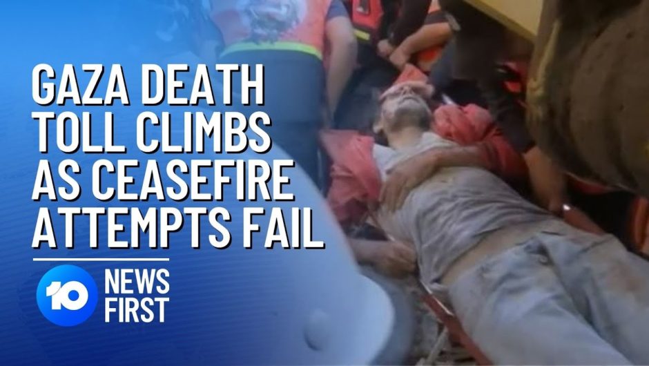 Gaza Death Toll Climbs As Israel-Palestine Ceasefire Attempts Fail | 10 News First