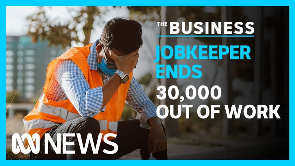 30,000 jobs go as JobKeeper ends | The Business