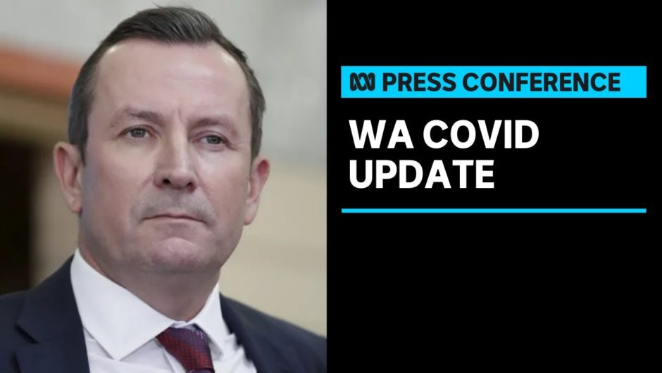 IN FULL: WA Premier Mark McGowan provides update on COVID amid Melbourne outbreak | ABC News