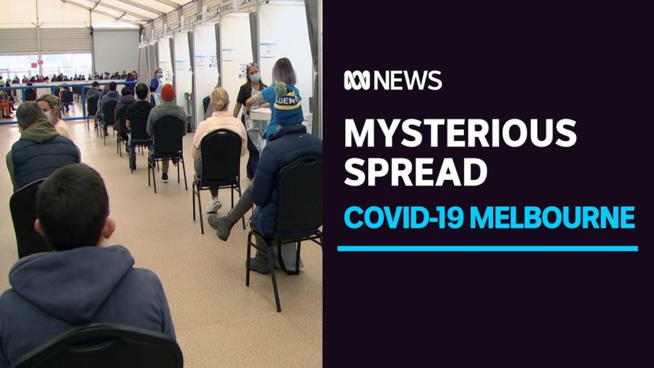 Warnings COVID is spreading in Victoria in 'quite different' ways to previous outbreaks | ABC News