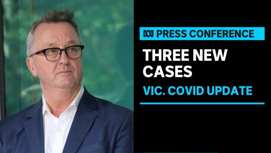 IN FULL: Victoria has detected three cases of community transmission | ABC News