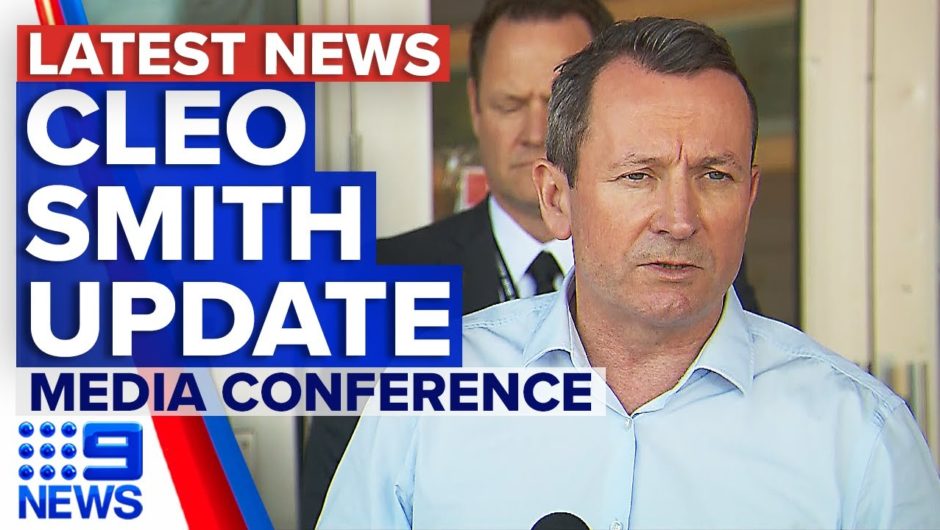 WA Premier and Police Minister provide Cleo Smith update | 9 News Australia