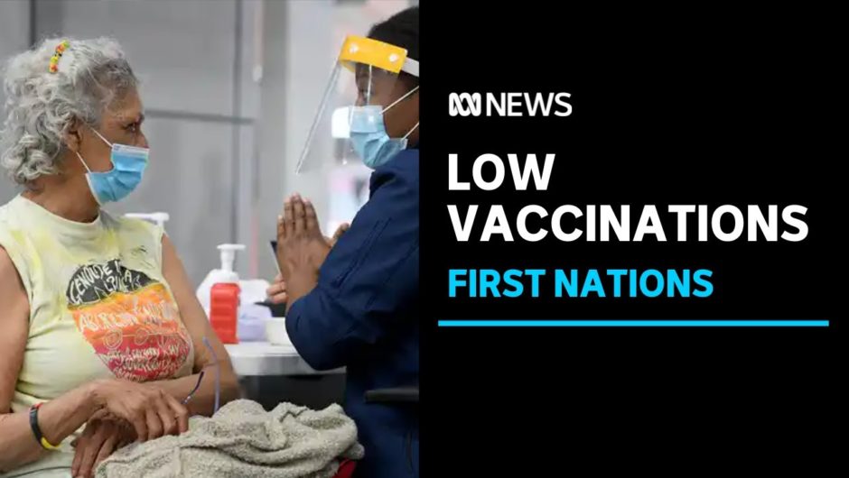 First Nations leaders urging Scott Morrison to address low Indigenous vaccination rates | ABC News