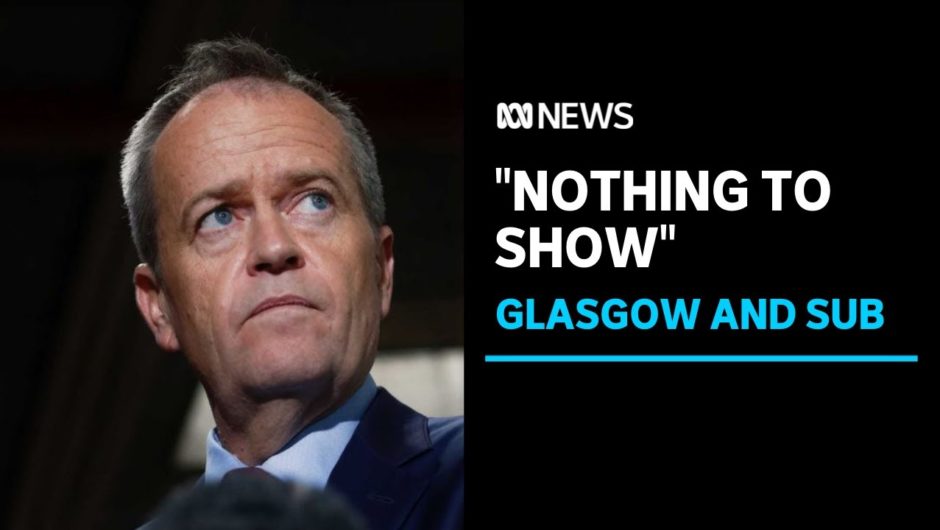 Bill Shorten says Scott Morrison had “nothing to show and tell” at COP26 in Glasgow | ABC News