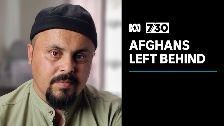 Former Afghan interpreters and families fear being left behind by the Australian government | 7.30