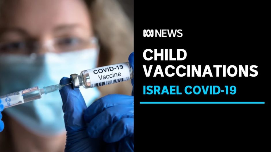 Israel recommends COVID-19 vaccinations for 5 to 11-year-olds | ABC