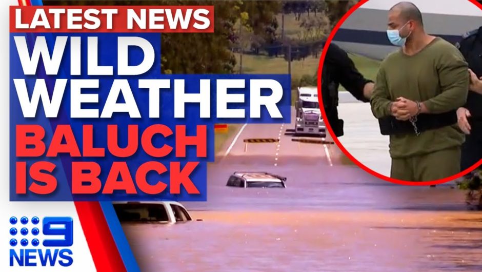 Wild weather lashes country's eastern states, Alleged drug kingpin to face court | 9 News Australia