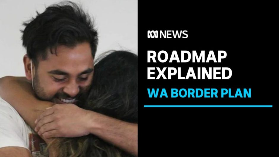 When will WA bring down its hard border? Mark McGowan's COVID re-opening plan explained | ABC News