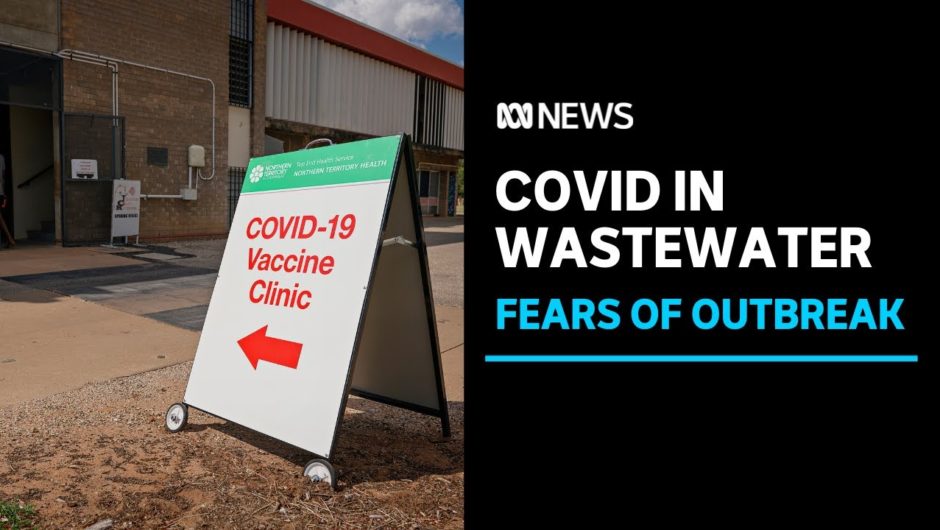 COVID found in wastewater tests spark fear in remote Northern Territory l ABC News