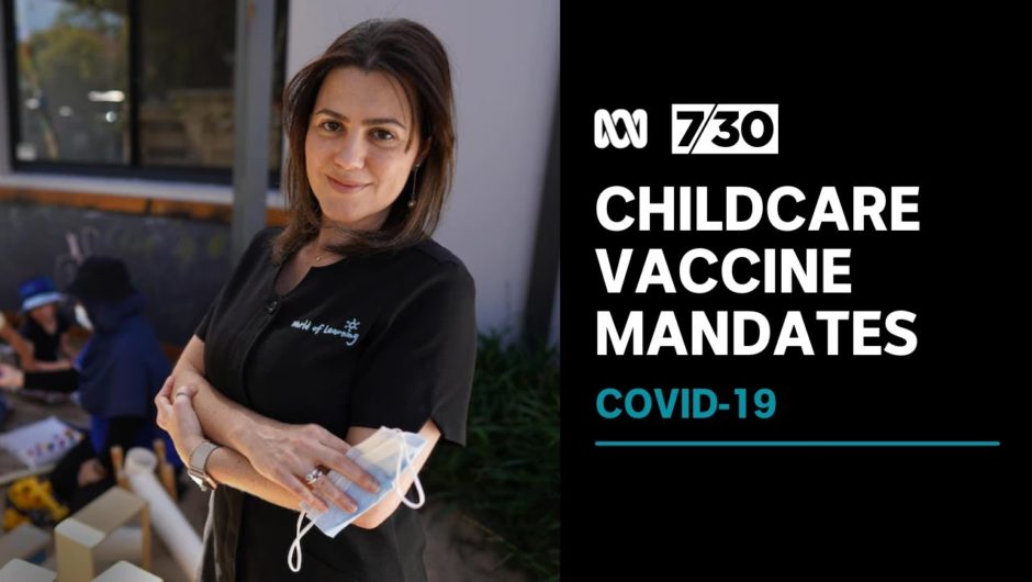 Childcare COVID vaccine mandates causing staff shortages and fee hikes | 7.30